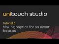 Unitouch Studio Tutorials - Episode 5 Making haptics for an event