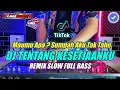 DJ TENTANG KESETIAANKU (ZIELL FERDIAN) REMIX TIKTOK SLOW FULL BASS TERBARU 2023