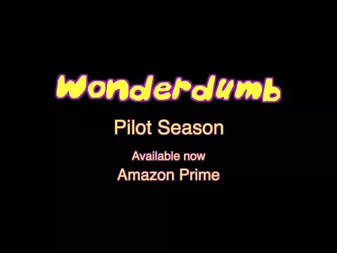 wonderdumb "Pilot Season" on Amazon Prime