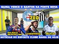 Download Lagu SOB OLHARES DO TÉCNICO DA SELEÇÃO, BAHIA VENCE O SANTOS NA FONTE NOVA E SEGUI FIRME NO G-4