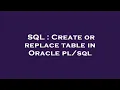 SQL Create or replace table in Oracle