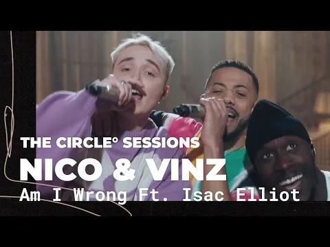 Download MP3 Nico & Vinz ft. Isac Elliot - Am I Wrong (Live) | The Circle° Sessions