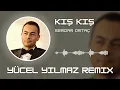 Download Lagu Serdar Ortaç - Kış Kış ( Yücel Yılmaz Remix )