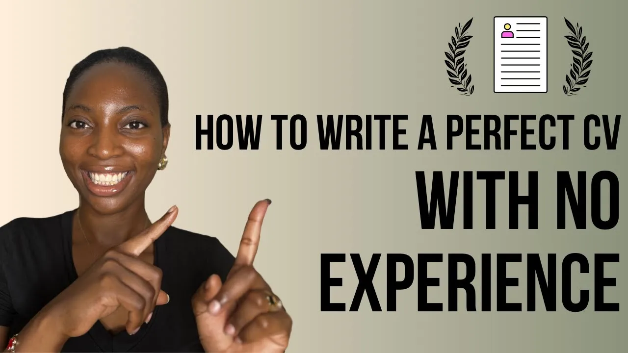 HOW TO WRITE A PERFECT CV WITH NO WORK EXPERIENCE- NIGERIAN STUDENT EDITION
