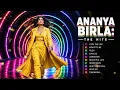Ananya Birla 🌍 Complete Collection of Her Greatest Tracks 🎧 #AnanyaBirla #GlobalPop