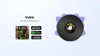 slenda da dancing dj feat nkosazana daughter vuka