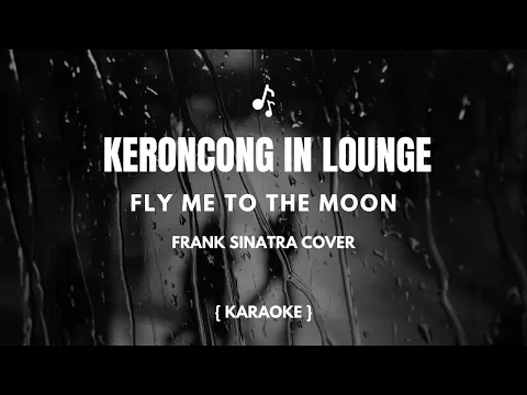 Download MP3 Keroncong In Lounge ~ Fly Me To The Moon (Frank Sinatra Cover) [KARAOKE]