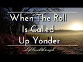 Download Lagu When The Roll Is Called Up Yonder- Hymns Of Faith, Country Gospel Music of Lifebreakthrough