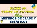 METODOS DE CLASE Y ESTATICOS en Python Curso de Python desde CERO
