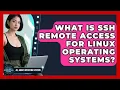 What Is SSH Remote Access For Linux Operating Systems - All About Operating Systems