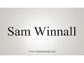 How to Pronounce Sam Winnall