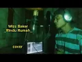 Download Lagu WIZZ BAKER RINDU RUMAH COVER@SEMRIOFFICIAL
