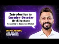 Introduction to Encoder-Decoder Architecture Sequence to Sequence Model