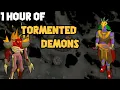 1 Hour of Tormented Demons OSRS Tormented Demons Examples