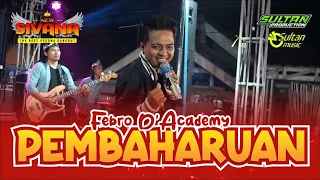 Download PEMBAHARUAN - FEBRO D'ACADEMY | NEW SIVANA | LIVE KALISAMPURNO | SUPPORT SULTAN MUSIK MP3