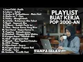 Download Lagu LAGU AKUSTIK BUAT KERJA🎵 POP 2000-AN INDONESIA HITS NOSTALGIA (TANPA IKLAN)