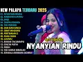 Download Lagu NEW PALAPA FULL ALBUM TERBARU 2025 || NYANYIAN RINDU - INTAN AFIFAH TERBARU || RINDUNYA HATIKU