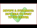 DevOps SysAdmins Not able to wget to ftp server 3 Solutions