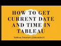 How To Get Current Date and Time using Tableau