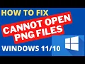Cannot open PNG File Windows 11 10 Fixed