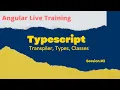 Angular 2 Live Project Training Session Typescript Transpilation process Basic Types Classes