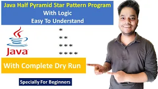 Star Pattern - 2 Half Pyramid Pattern Program in Java Logic Dry Run