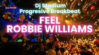 feel robbie williams remix breakbeat fullbass dj stadium clubbing party tiktok viral fyp