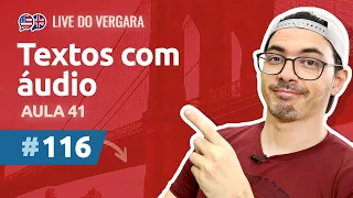 Live do Vergara #116 - Textos com áudio - Aula 41