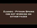 Django Python Sphinx css not working on github pages