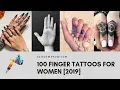 100 FINGER TATTOOS FOR WOMEN 2019