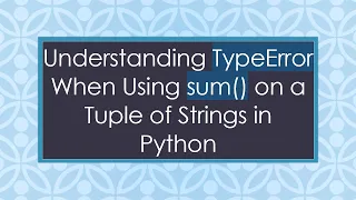 Understanding TypeError When Using sum on a Tuple of Strings in Python