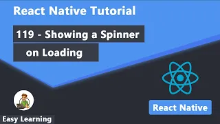 119 - Showing a Spinner on Loading in React Native