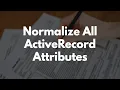 How to Normalize All ActiveRecord Attributes