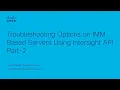Troubleshooting IMM-Based Servers with Cisco Intersight API Part 2 Advanced Debugging Tools