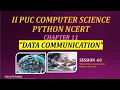 II PUC COMPUTER SCIENCE PYTHON NCERT CHAPTER 11 DATA COMMUNICATION SESSION 03