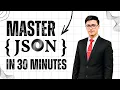 Learn JSON in 30 Minutes JSON Explained with Real Examples Beginner to Pro