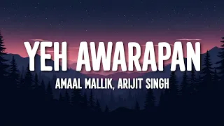 Amaal Mallik, Arijit Singh - Yeh Awarapan (Lyrics)