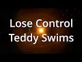 Download Lagu Teddy Swims - Lose Control (Lyrics) - 1 Hour Loop