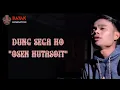 Download Lagu DUNG SEGA HO - OSEN HUTASOIT | LIRIK | UNOFFICIAL