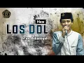Download Lagu LOS DOL Versi Sholawat - Voc Irfan Adiansyah