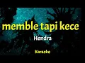 Lagu Memble tapi kece - Hendra [Versi Karaoke]