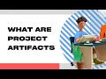What are Project Artifacts Examples and Definition Provided