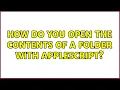 How do You Open the Contents of a Folder with AppleScript