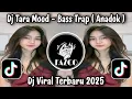 DJ TARA MOOD BASS TRAP - ANADOK / THE LATEST VIRAL TIKTOK DJ 2025 THAT YOU'RE LOOKING FOR!!!