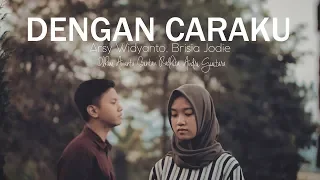 Download Dengan Caraku - Arsy Widianto, Brisia Jodie ( Bintan, Ilham, Andri Guitara) cover MP3