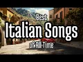 Download Lagu Best Italian Songs of All Time 🍷🇮🇹 | Timeless Musical Classics 🌄🎤