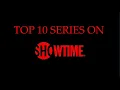 TOP 10 SERIES ON SHOWTIME