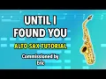 Download Lagu Until I Found You | Alto Sax Tutorial