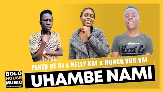 uhambe nami penzo de dj x nelly kay u0026 hunch vur vai original 
