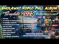 Lagu SHOLAWAT KOPLO FULL ALBUM TERBARU 2025 COCOK DI PUTAR TEMAN NGOPI ( USTADZI )